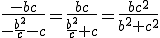 \frac{-bc}{-\frac{b^2}{c}-c}=\frac{bc}{\frac{b^2}{c}+c}=\frac{bc^2}{b^2+c^2}